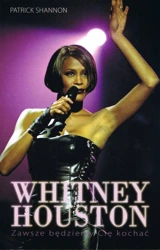 Whitney Houston. Zawszr będziemy Cię kochać - Shannon Patrick