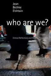 Who Are We? - Jean Elshtain Bethke