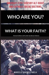 Who Are You? What is Your Faith? America's 21st Century Alt-Right and Catholic Social Doctrine - Marcelle Bartolo-Abela