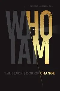 Who I Am - The Black Book of Change - Karagiannis Spyros