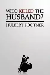 Who Killed the Husband? (an Amos Lee Mappin Mystery) - Footner Hulbert