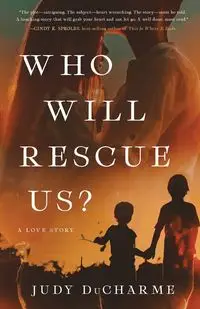 Who Will Rescue Us? - Judy Ducharme