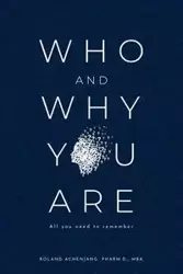 Who and Why You Are - Roland Achenjang