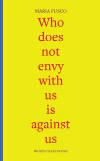 Who does not envy with us is against us - Maria Fusco