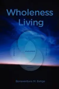 Wholeness Living - Balige Bonaventura M.