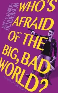 Who's Afraid of the Big, Bad World? - Janet Elizabeth Henderson