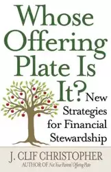 Whose Offering Plate Is It? - Christopher J. Clif