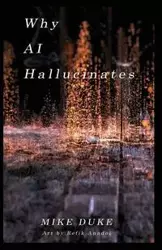 Why AI Hallucinates - Mike Duke