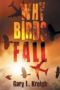 Why Birds Fall - Gary L. Kreigh