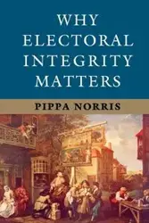 Why Electoral Integrity Matters - Norris Pippa