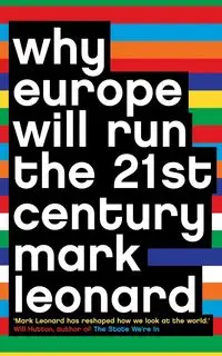 Why Europe Will Run the 21st Century - Leonard Mark