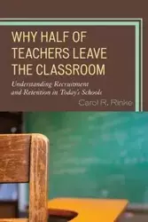 Why Half of Teachers Leave the Classroom - Carol R. Rinke