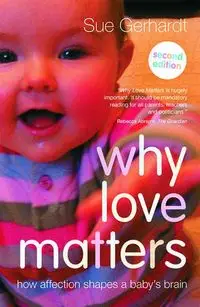 Why Love Matters - Sue Gerhardt