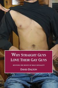 Why Straight Guys Love Their Gay Guys - Dalton David