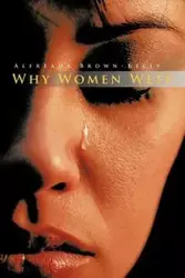 Why Women Weep - Brown-Kelly Alfreada