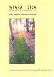 Wiara i siła. Religijność w procesach koherencji - Anna Tychmanowicz, Beata Zarzycka