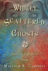 Widely Scattered Ghosts - Campbell Malcolm R.