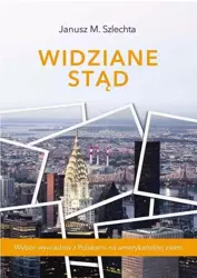 Widziane stąd - Janusz M. Szlechta