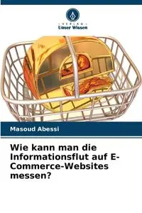 Wie kann man die Informationsflut auf E-Commerce-Websites messen? - Abessi Masoud