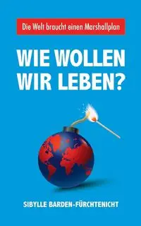 Wie wollen wir leben? - Barden-Fürchtenicht Sibylle