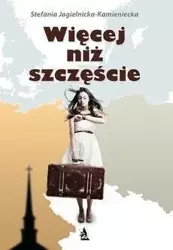 Więcej niż szczęście - Stefania Jagielnicka-Kamieniecka