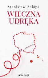 Wieczna udręka Zmagania Polaków z własnym państwem - Stanisław Sałapa