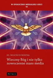 Wieczny Bóg i nie tylko nowoczesne mass media - ks. Wojciech Misztal