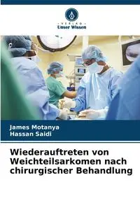 Wiederauftreten von Weichteilsarkomen nach chirurgischer Behandlung - James Motanya