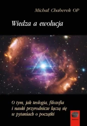 Wiedza a ewolucja. O tym, jak teologia, filozofia i nauki przyrodnicze łączą się w pytaniach o początki - Michał Chaberek OP