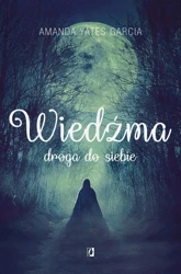 Wiedźma. Droga do siebie - Amanda Yates Garcia, Urszula Gardner, Anna Brzezi