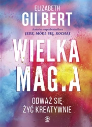 Wielka Magia - Elizabeth Gilbert, Bożena Jóźwiak