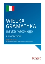 Wielka gramatyka języka włoskiego z ćwiczeniami - Anna Wieczorek, Aleksandra Janczarska