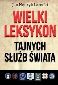 Wielki leksykon tajnych służb świata - Jan Henryk Larecki