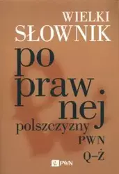 Wielki słownik poprawnej polszczyzny PWN Q-Ż