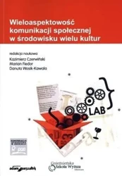 Wieloaspektowość komunikacji społecznej... - red. Wojciech J. Maliszewski, Kazimierz Czerwińsk