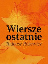 Wiersze ostatnie TW - Tadeusz Różewicz