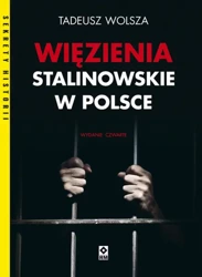 Więzienia stalinowskie w Polsce wyd. 2021 - Tadeusz Wolsza