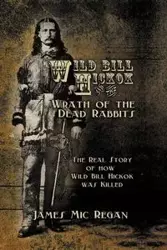 Wild Bill Hickok and the Wrath of the Dead Rabbits - Regan James Mic