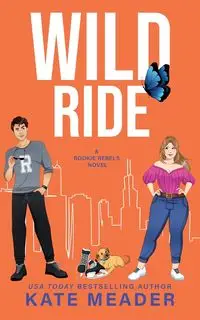 Wild Ride (A Rookie Rebels Novel) - Kate Meader