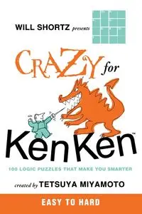 Will Shortz Presents Crazy for KenKen Easy to Hard - MIYAMOTO TETSUYA