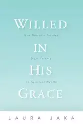 Willed in His Grace - Laura Jaka