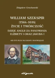 William Szekspir (1564-1616). Życie i twórczość - Zbigniew Grochowski