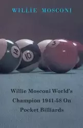 Willie Mosconi World's Champion 1941-58 on Pocket Billiards - Willie Mosconi