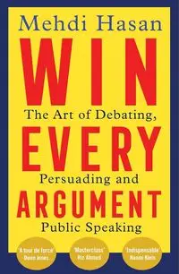 Win Every Argument - Mehdi Hasan