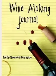 Wine Making Journal, for the homemade wine maker - Courtney Adam