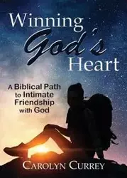 Winning God's Heart - Carolyn Currey