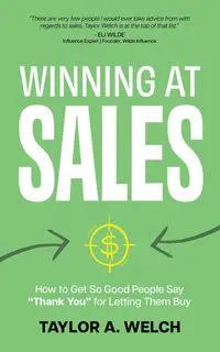 Winning at Sales - Taylor A. Welch