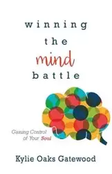 Winning the Mind Battle - Kylie Oaks Gatewood