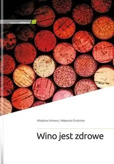 Wino jest zdrowe - Władysław Sinkiewicz, Małgorzata Chudzińska