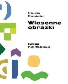 Wiosenne obrazki - Stanisław Młodożeniec